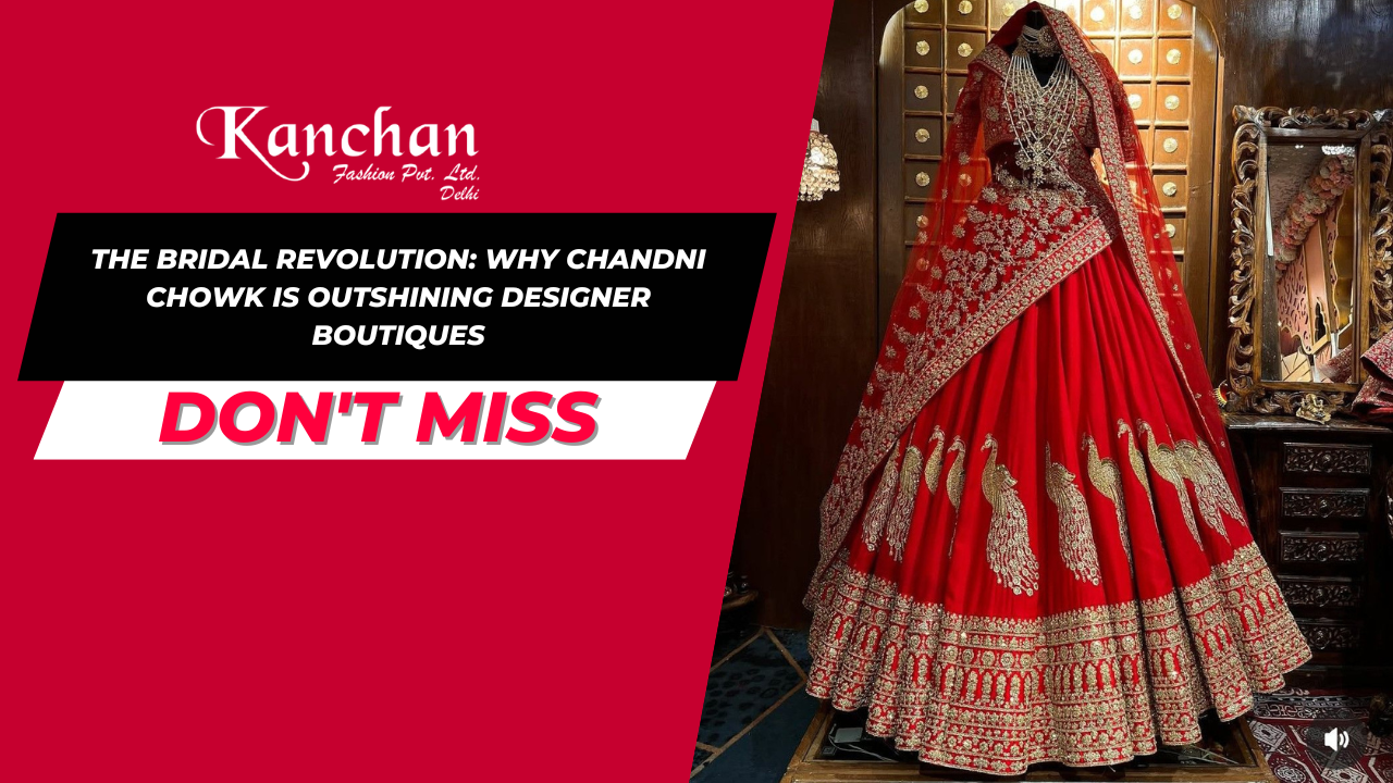 The Bridal Revolution: Why Chandni Chowk is Outshining Designer Boutiques